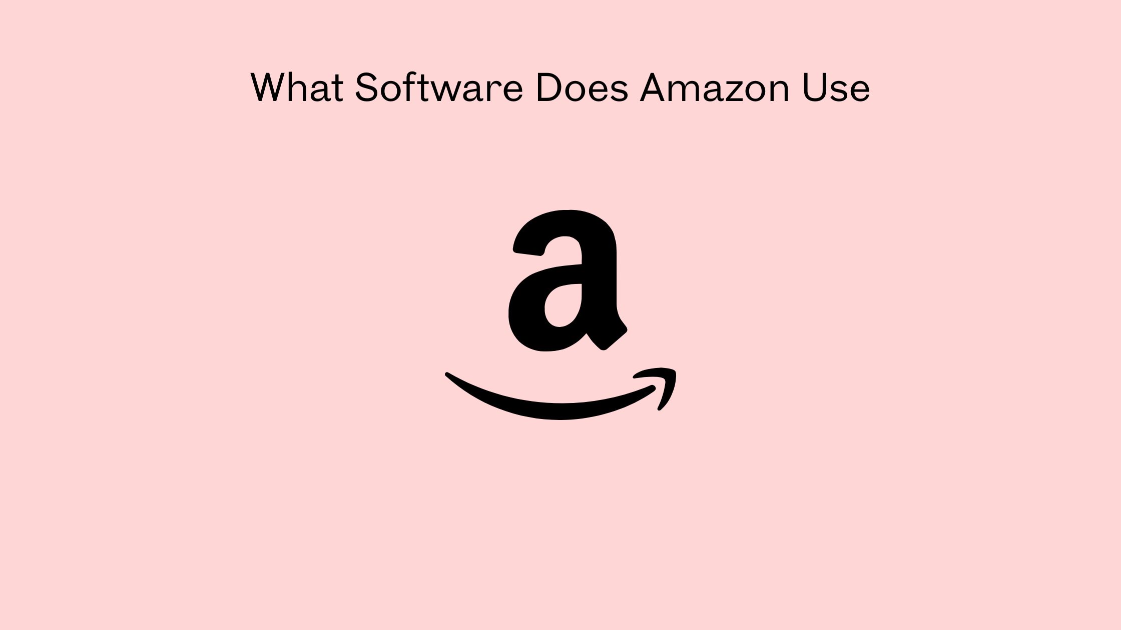 What Software Does Amazon Use