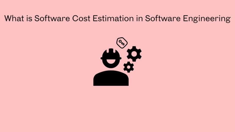 What is Software Cost Estimation in Software Engineering
