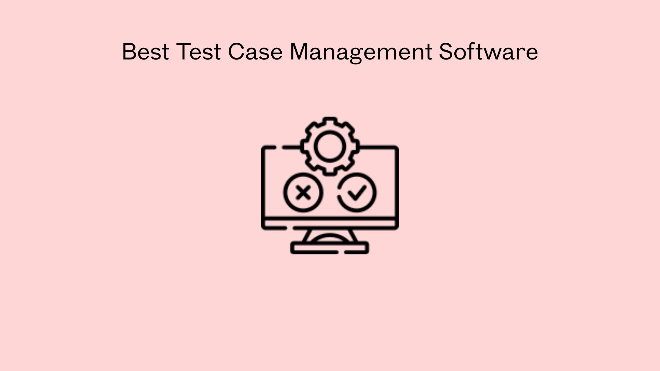 Best Test Case Management Software