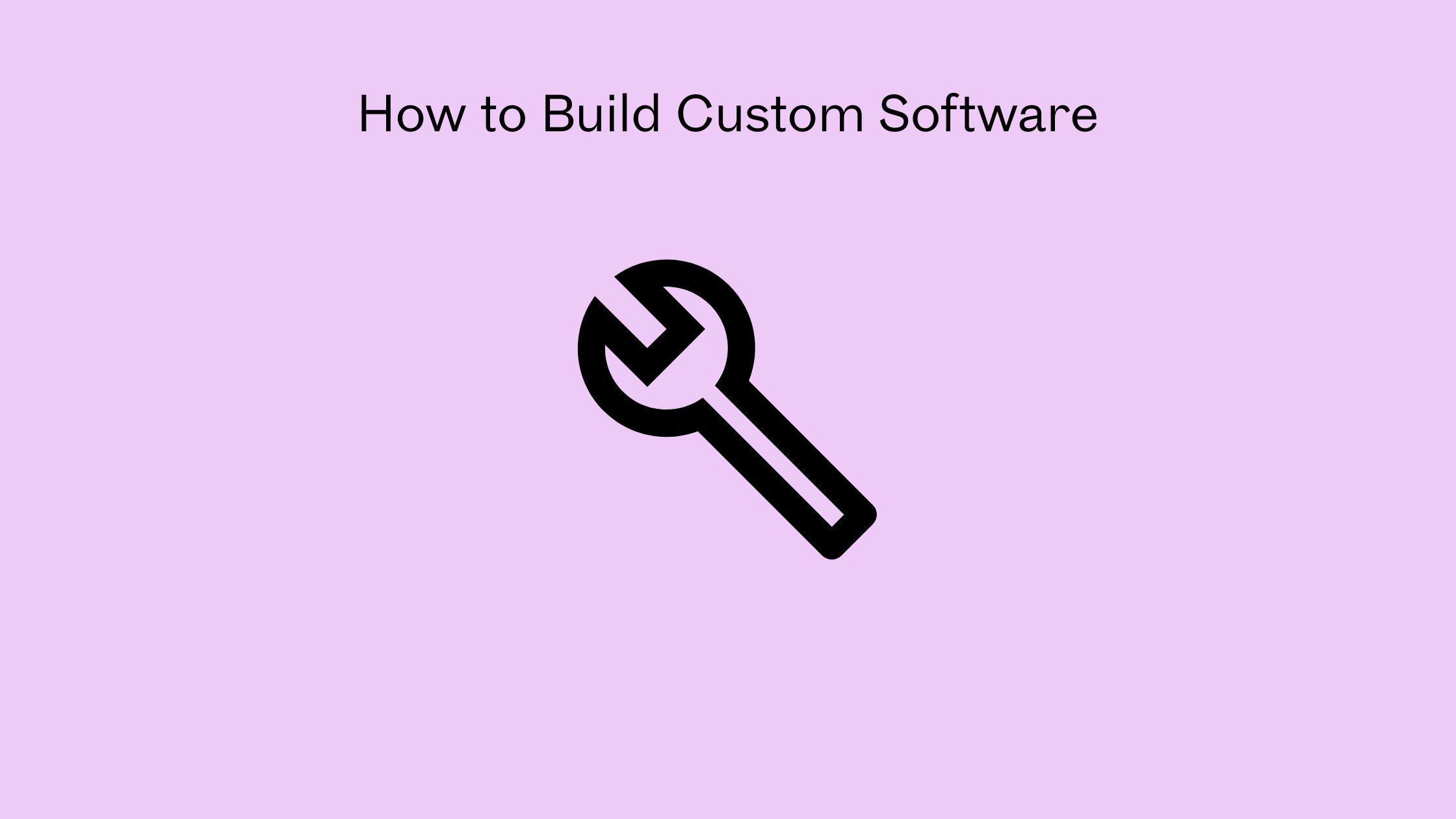 How to Build Custom Software