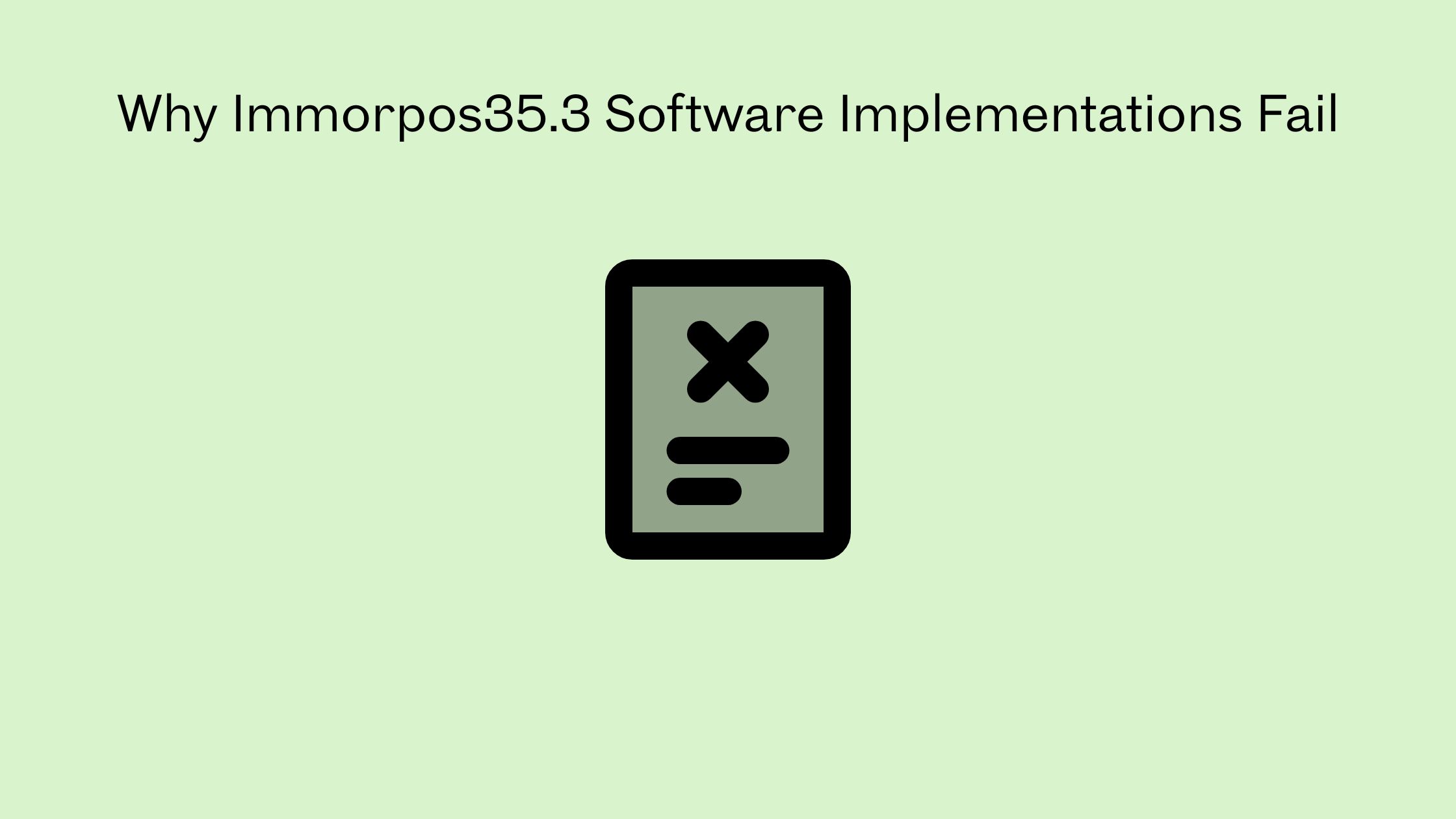 Why Immorpos35.3 Software Implementations Fail
