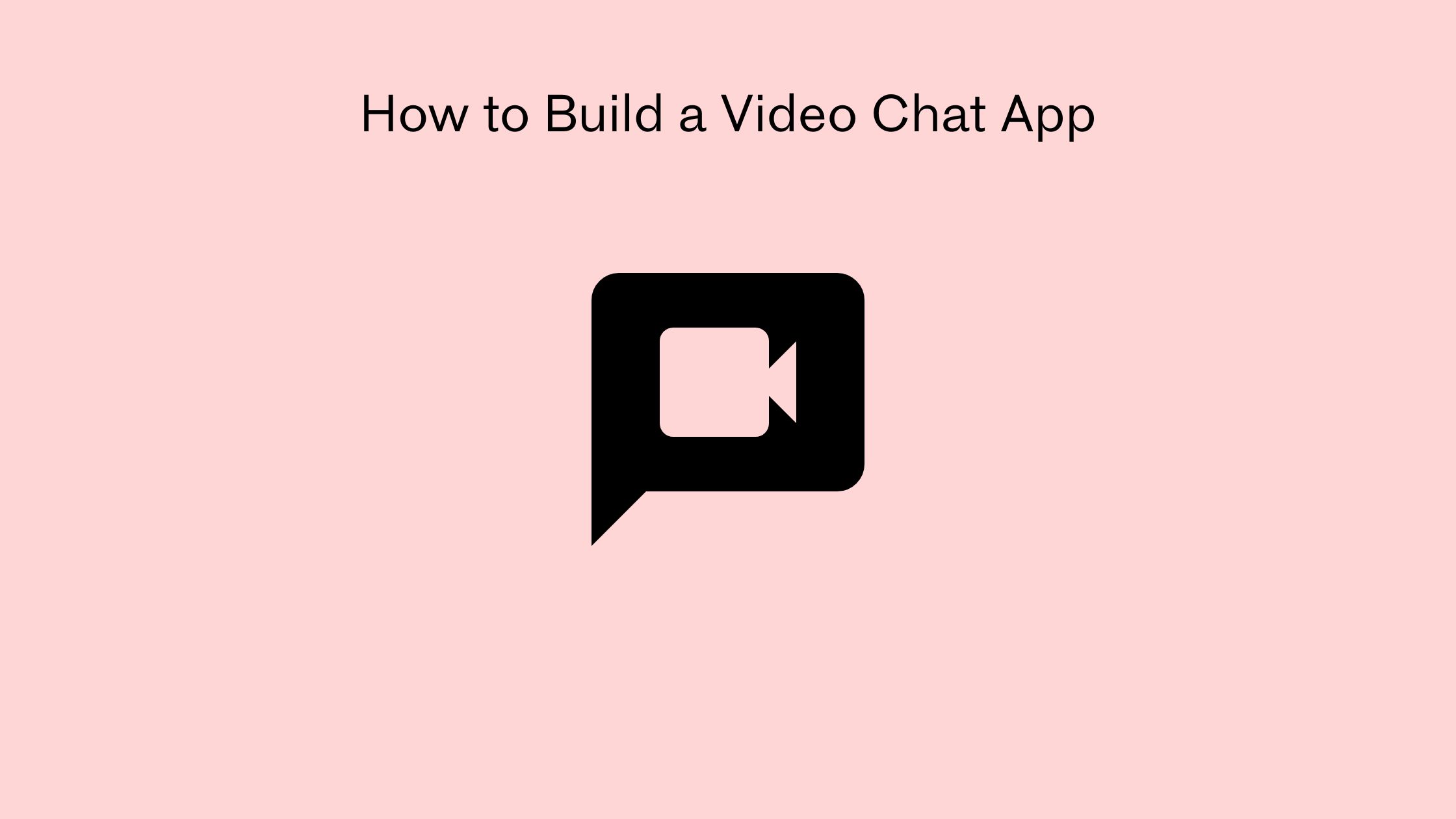 How to Build a Video Chat App
